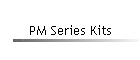 PM Series Kits